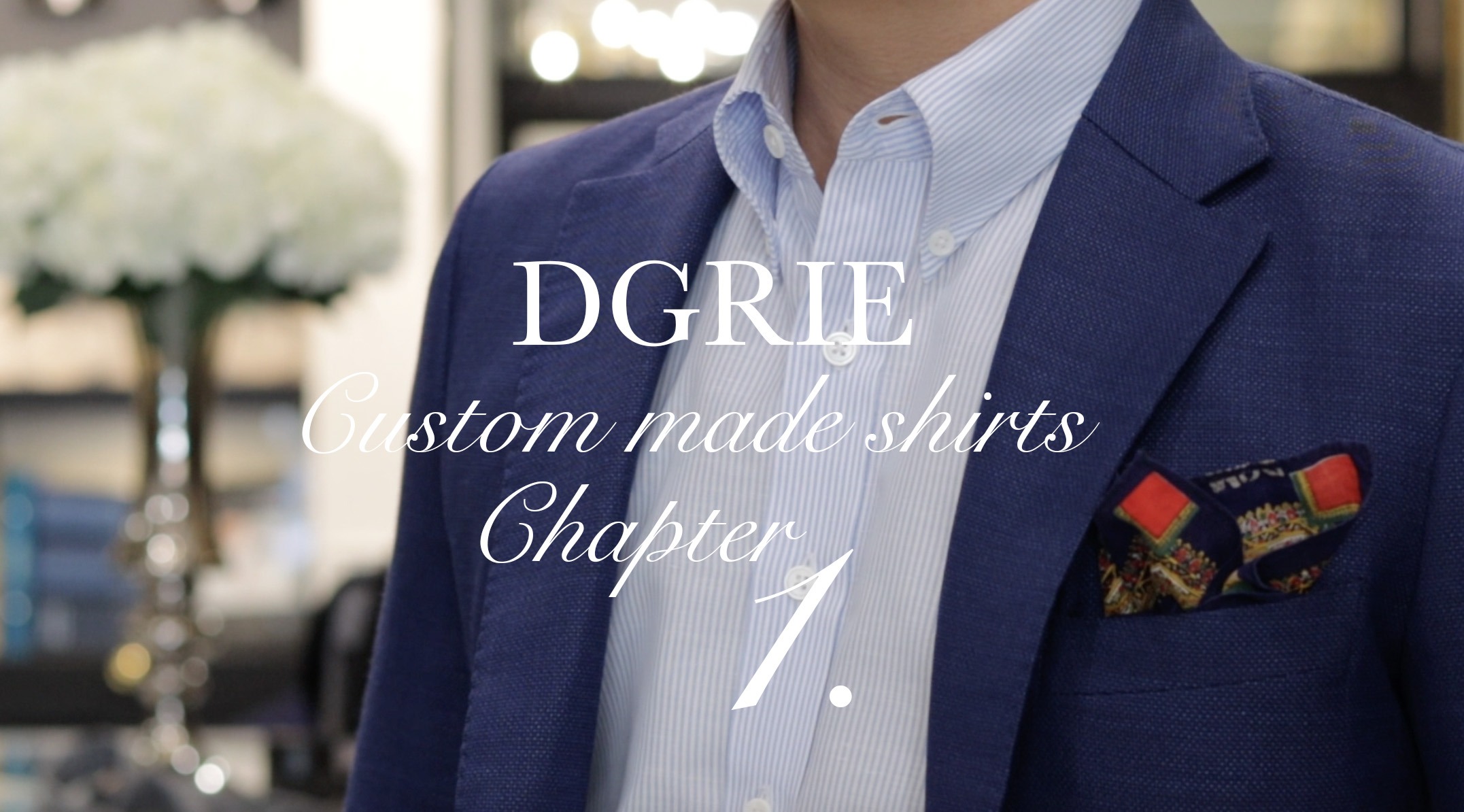 DGRIE CUSTOM MADE SHIRTS & STYLE CHAPTER 1 - DGRIE